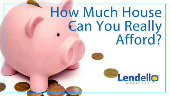 How Much House Can You Really Afford Lendello - how much house can you really afford